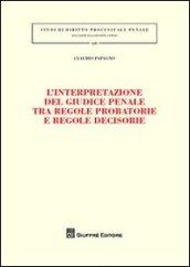 L'interpretazione del giudice penale tra regole probatorie e regole decisorie