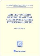 Atti del 5° Incontro di studio tra giovani cultori delle materie internazionalistiche