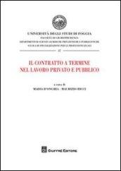 Il contratto a termine nel lavoro privato e pubblico. Atti del Convegno (Foggia, 20 dicembre 2007)