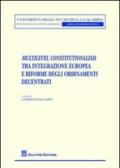 Multilevel constitutionalism tra integrazione europea e riforme degli ordinamenti decentrati