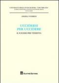 Uccidersi per uccidere. Il suicidio per vendetta