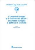 L'Unione Europea e il «cerchio di amici». Sicurezza europea e politica di vicinato