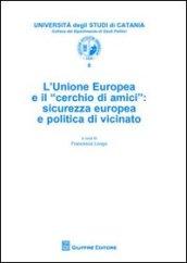 L'Unione Europea e il «cerchio di amici». Sicurezza europea e politica di vicinato