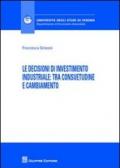 Le decisioni di investimento industriale. Tra consuetudine e cambiamento