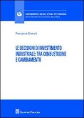 Le decisioni di investimento industriale. Tra consuetudine e cambiamento