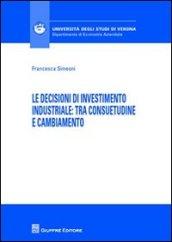 Le decisioni di investimento industriale. Tra consuetudine e cambiamento