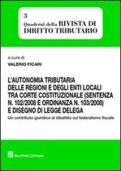 L'autonomia tributaria delle regioni e degli enti locali tra corte costituzionale (sentenza n. 102/2008 e ordinanza n. 103/2008) e disegno di legge delega