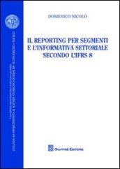 Il reporting per segmenti e l'informativa settoriale secondo l'IFRS 8