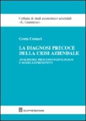 La diagnosi precoce della crisi aziendale. Analisi del processo patologico e modelli predittivi