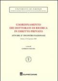 Coordinamento dei dottorati di ricerca in diritto privato. Atti del 9° Incontro nazionale (Firenze, 25-26 gennaio 2008)