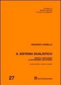 Il sistema dualistico. Vincoli tipologici e autonomia statutaria