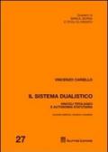 Il sistema dualistico. Vincoli tipologici e autonomia statutaria