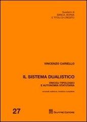 Il sistema dualistico. Vincoli tipologici e autonomia statutaria