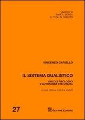 Il sistema dualistico. Vincoli tipologici e autonomia statutaria