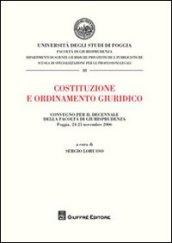 Costituzione e ordinamento giuridico. Atti del Convegno per il decennio della Facoltà di Giurisprudenza (Foggia, 24-25 novembre 2006)