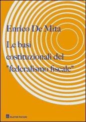 Le basi costituzionali del «federalismo fiscale»