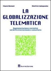 La globalizzazione telematica. Regolamentazione e normativa nel diritto internazionale e comunitario