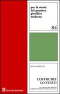 Costruire lo Stato. La scienza del diritto amministrativo in Italia (1800-1945)