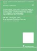 Cooperazione, conflitti e interventi pubblici, con riguardo ai fattori produttivi agricoli e alla gestione del territorio. Atti del Convegno