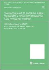 Cooperazione, conflitti e interventi pubblici, con riguardo ai fattori produttivi agricoli e alla gestione del territorio. Atti del Convegno