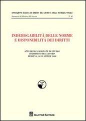 Inderogabilità delle norme e disponibilità dei diritti. Atti delle Giornate di studio di diritto del lavoro (Modena, 18-19 aprile 2008)