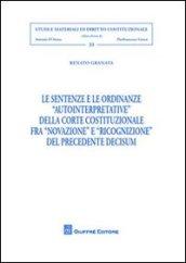 Le sentenze e le ordinanze «autointerpretative» della Corte costituzionale fra «novazione» e «ricognizione» del precedente decisum