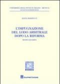 L'impugnazione del lodo arbitrale dopo la riforma. Motivi ed esito