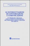 Le intercettazioni di conversazioni e comunicazioni. Atti del Convegno (Milano, 5-7 ottobre 2007)