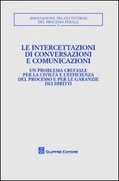 Le intercettazioni di conversazioni e comunicazioni. Atti del Convegno (Milano, 5-7 ottobre 2007)