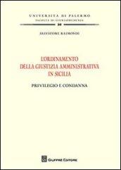 L'ordinamento della giustizia amministrativa in Sicilia. Privilegio e condanna