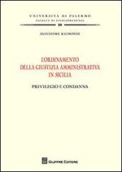 L'ordinamento della giustizia amministrativa in Sicilia. Privilegio e condanna