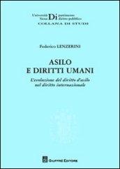 Asilo e diritti umani. L'evoluzione del diritto d'asilo nel diritto internazionale