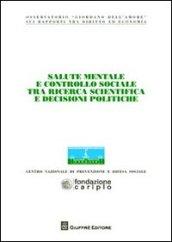 Salute mentale e controllo sociale tra ricerca scientifica e decisioni politiche. Atti del Convegno dell'Osservatorio «Giordano Dell'Amore»