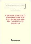 Il principio di sovranità permanente dei popoli sulle risorse naturali tra vecchie e nuove violazioni