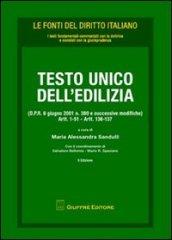 Testo Unico dell'edilizia. (D.P.R. 6 giugno 2001 n. 380 modificato con il D.Lg. 27 dicembre 2002 n. 31). Artt. 1-51, artt. 136-137