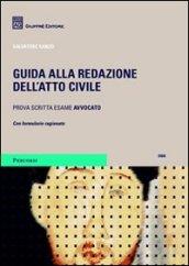 Guida alla redazione dell'atto civile. Prova scritta per l'esame di avvocato