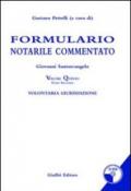 Formulario notarile commentato. Con CD-ROM. 5.Volontaria giurisdizione (2 vol.)