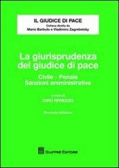 La giurisprudenza del giudice di pace. Civile, penale, sanzioni amministrative