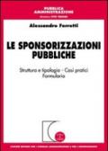 Le sponsorizzazioni pubbliche. Strutture e tipologia. Casi pratici. Formulario