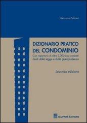 Dizionario pratico del condominio. Con repertorio di oltre 2.000 casi concreti risolti dalla legge e dalla giurisprudenza