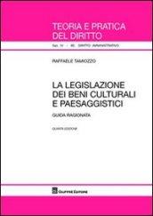 La legislazione dei beni culturali e paesaggistici. Guida ragionata