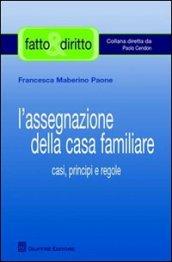 L'assegnazione della casa familiare. Casi, principi e regole