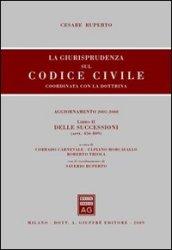 La giurisprudenza sul codice civile. Coordinate con la dottrina. Libro II: Delle successioni. Artt. 456-809