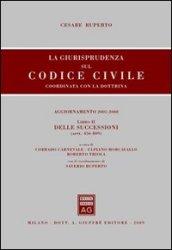 La giurisprudenza sul codice civile. Coordinate con la dottrina. Libro II: Delle successioni. Artt. 456-809