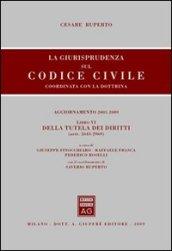 La giurisprudenza sul codice civile. Coordinata con la dottrina. Libro VI: Della tutela dei diritti