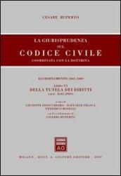 La giurisprudenza sul codice civile. Coordinata con la dottrina. Libro VI: Della tutela dei diritti