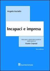 Incapaci e impresa. Manuale e applicazioni pratiche dalle lezioni di Guido Capozzi