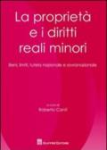 La proprietà e i diritti minori. Beni, limiti, tutela nazionale e sovranazionale