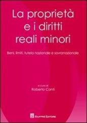 La proprietà e i diritti minori. Beni, limiti, tutela nazionale e sovranazionale