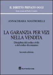 La garanzia per vizi nella vendita. Disciplina del codice civile e del codice di consumo